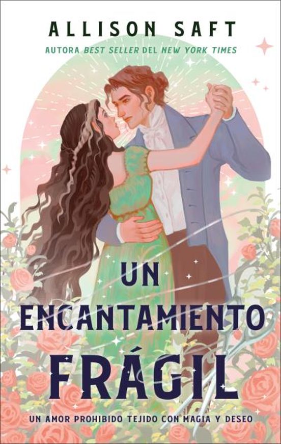 UN ENCANTAMIENTO FRÁGIL de Allison Saft
