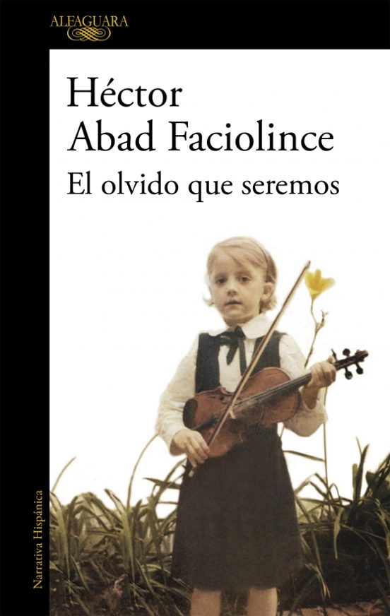 El olvido que seremos de Héctor Abad Faciolince