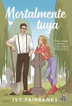 Mortalmente tuya de Ivy Fairbanks PREVENTA MARZO