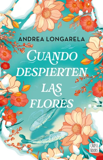 Cuando despierten las flores de Andrea Longarela