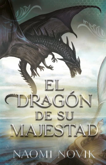 El dragón de su Majestad de Naomi Novik