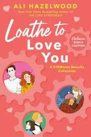 LOATHE TO LOVE YOU by Ali Hazelwood
