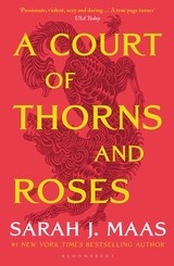 A COURT OF THORNS AND ROSES by Sarah J. Maas