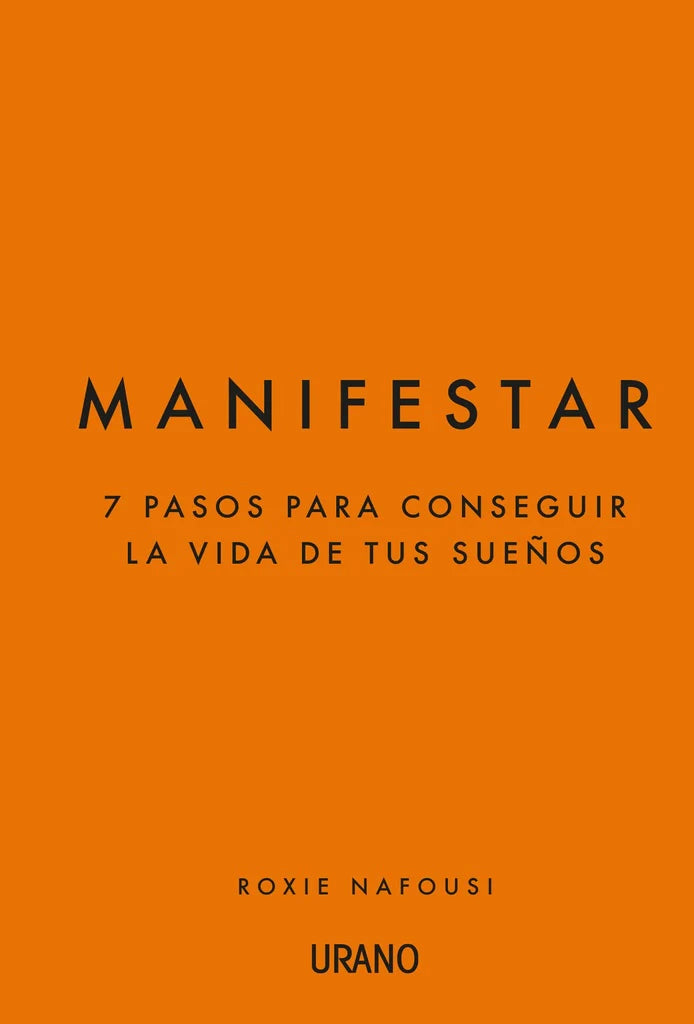 Manifestar. 7 pasos para conseguir la vida de tus sueños | Roxie Nafoust