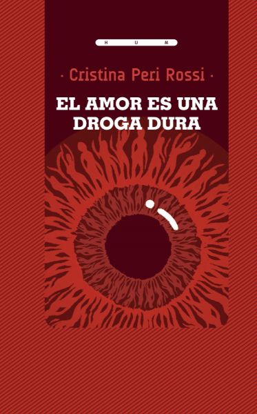 El amor es una droga dura de Cristina Peri Rossi