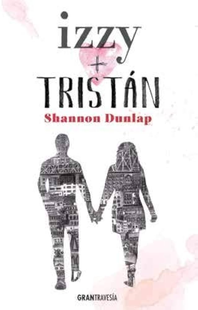 Izzy + Tristán de Shannon Dunlap