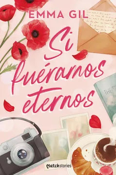 Si fuéramos eternos, de Emma Gil - PREVENTA