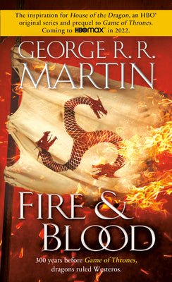 Fire & Blood: 300 Years Before A Game of Thrones de George R.R. Martin