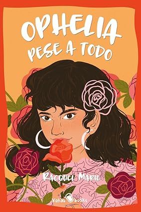 Ophelia pese a todo de Racquel Marie