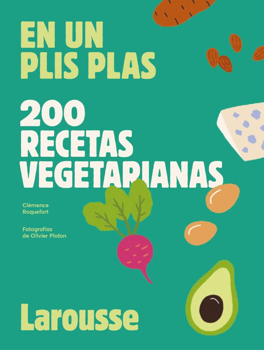 200 recetas vegetarianas: En un plis plas de Clemence Roquefort