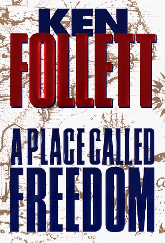A Place Called Freedom de Ken Follett