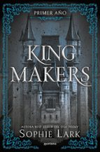 King Makers. Primer Año de Sophie Lark