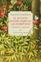 El puente donde habitan las mariposas de Nazareth Castellanos