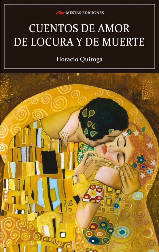 Cuentos de amor, de locura y de muerte de Horacio Quiroga