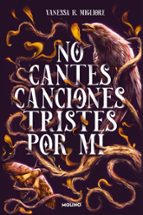 No cantes canciones tristes por mí de Vanessa R. Migliore