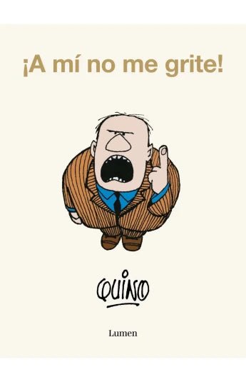 ¡A mí no me grites! Quino - Librería Vanir