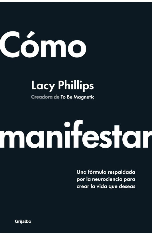 Cómo manifestar de Lacy Phillips