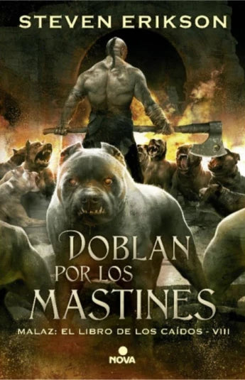 Doblan por los mastines. Malaz: El Libro de los Caídos VIII de Steven Erikson