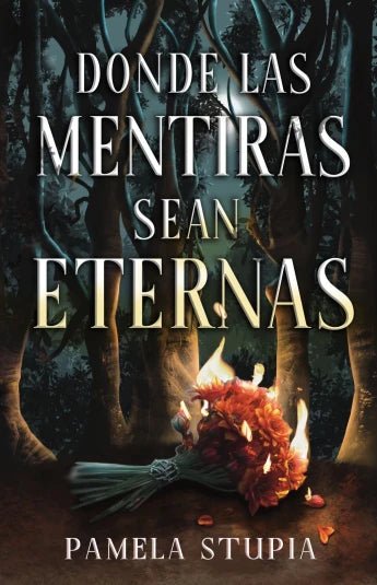 Donde las mentiras sean eternas de Pamela Stupia - Librería Vanir