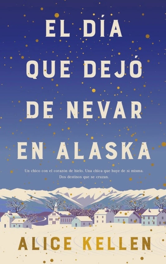El día que dejó de nevar en Alaska de ALICE KELLEN, ed. Bolsillo