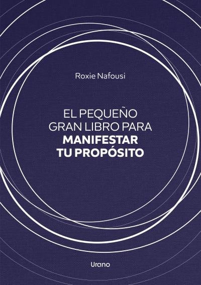 El pequeño gran libro para manifestar tu propósito