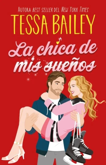 La chica de mis sueños de 	Tessa Bailey