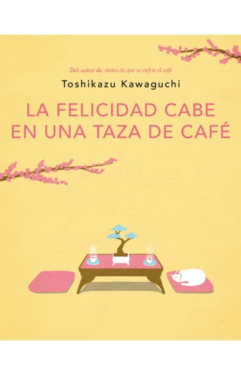 La felicidad cabe en una taza de café de 	Toshikazu Kawaguchi