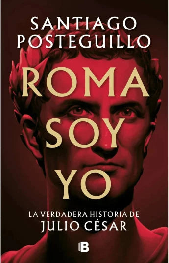 Roma soy yo de Santiago Posteguillo. Ed. Bolsillo