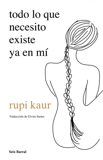 Todo lo que necesito existe ya en mí de Rupi Kaur