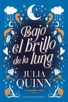 BAJO EL BRILLO DE LA LUNA (LAS HERMANAS LYNDON 1) JULIA QUINN