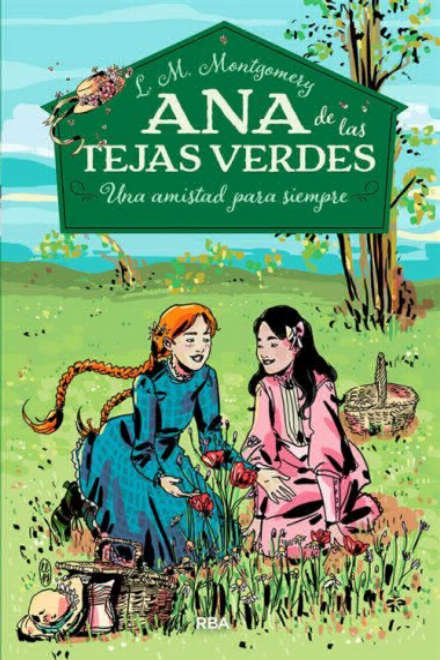 ANA DE LAS TEJAS VERDES - UNA AMISTAD PARA SIEMPRE - MONTGOMERY, L. M.