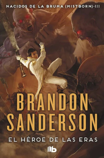 NACIDOS BRUMA 3-EL HEROE DE LAS ERAS DE BRANDON SANDERSON